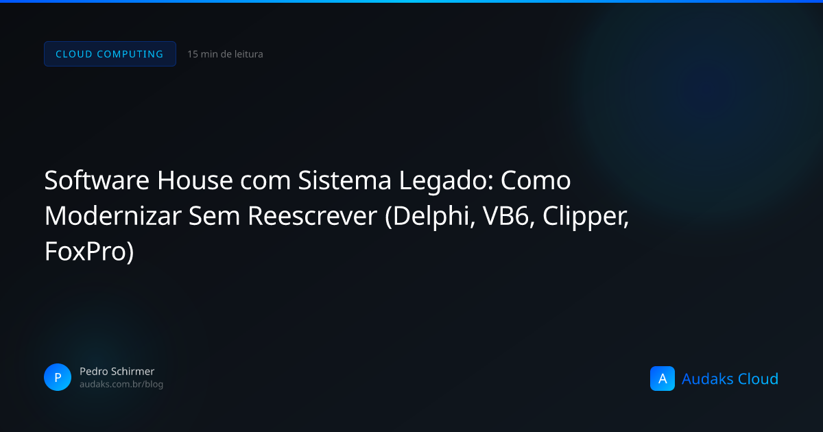 Software House com Sistema Legado: Como Modernizar Sem Reescrever ...
